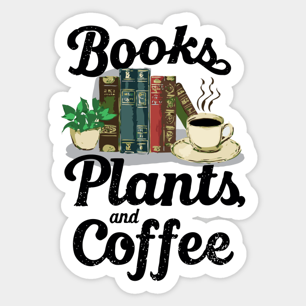 Books Plants And Coffee, Book Lover Sticker by Chrislkf